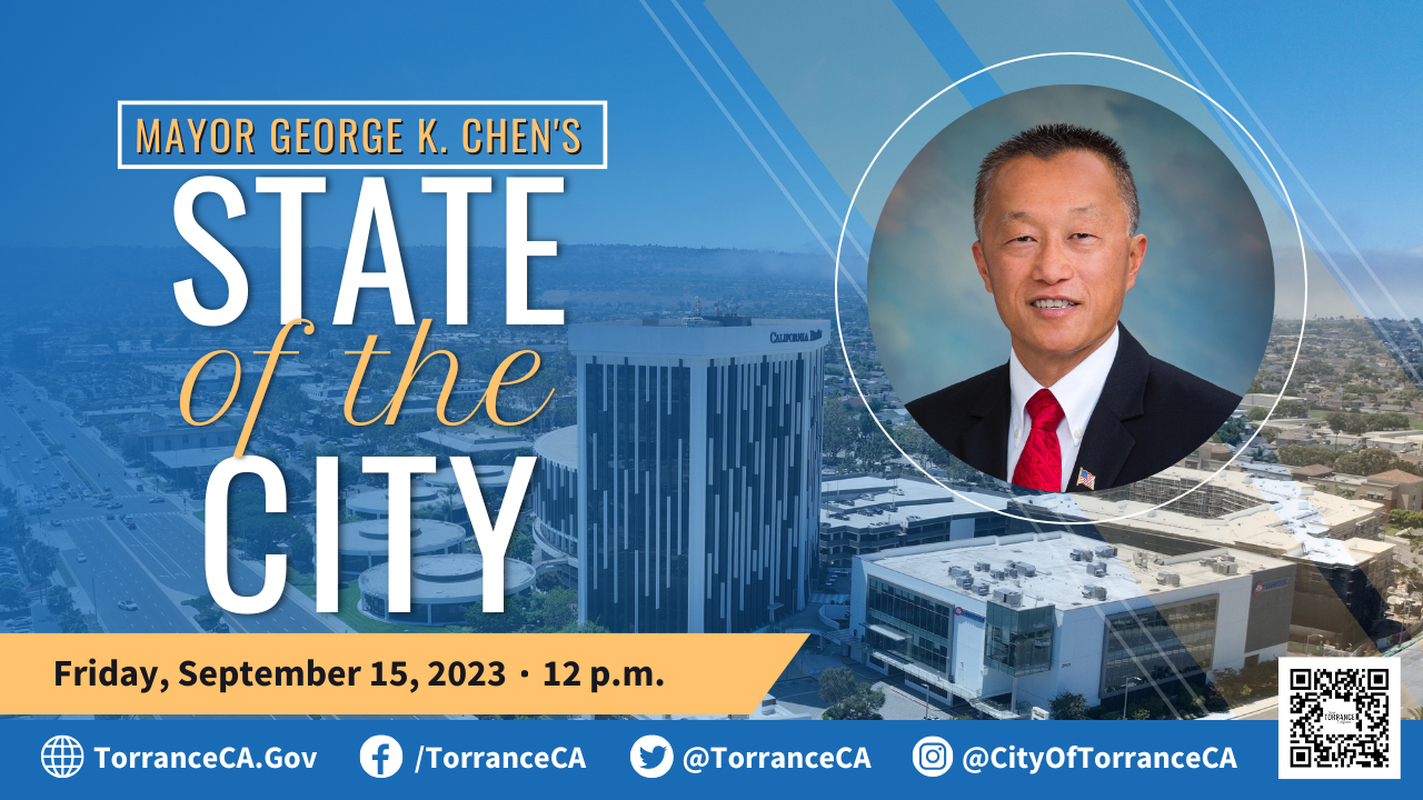 Image of the 2023 State of the City Promo flyer Mayor George K. Chen will make his annual State often City Address. Tickets on sale soon.  For more information, please visit State of the City - TACC (torrancechamber.com)